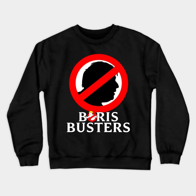 Boris Busters - Anti Boris Johnson Anti Tory Shirt Crewneck Sweatshirt by GoldenGear